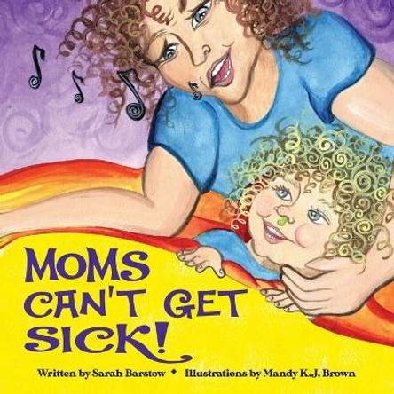 Moms Can't Get Sick by Sarah Barstow 9780578569178