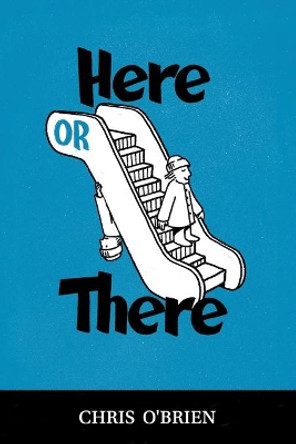 Here or There by Chris O'Brien 9780578550305