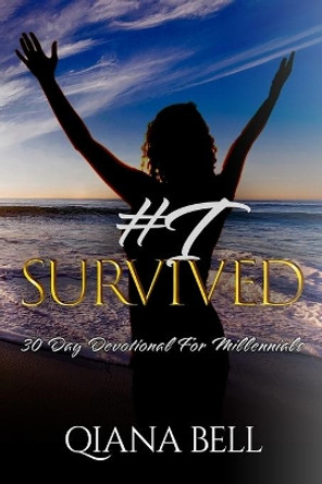 I Survived: 30 Day Devotional for Millennials by Qiana Bell 9780578552859