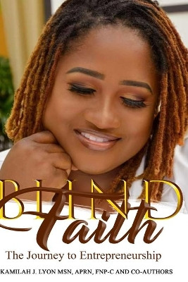 Blind Faith: The Journey to Entrepreneurship by Kamilah J Lyon 9780578636788