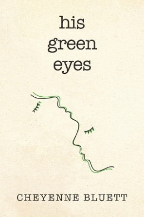 His Green Eyes by Cheyenne Bluett 9780578667751