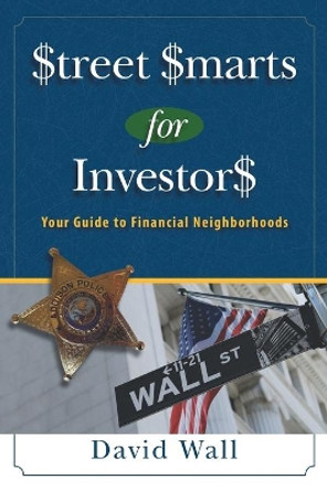 Street Smarts For Investors: A Guide To Financial Neighborhoods by Mike Hamel 9780578669656