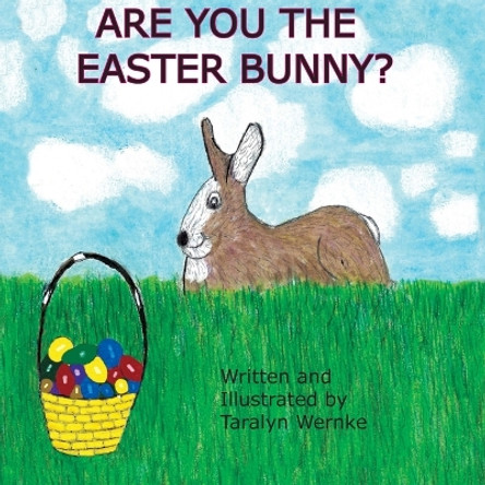 Are You the Easter Bunny? by Taralyn Wernke 9780578710563