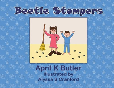 Beetle Stompers by April K Butler 9780578875750