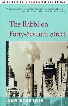 The Rabbi on Forty-Seventh Street: The Story of Her Father by Ann Birstein 9780595089109