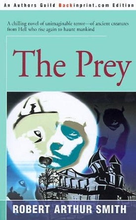 The Prey by Robert Arthur Smith 9780595090396