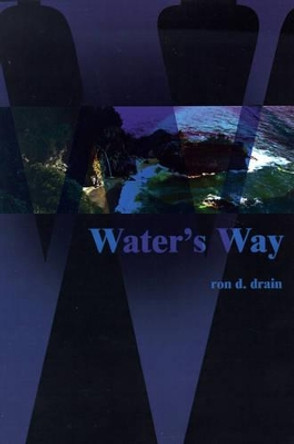 Water's Way by Ron D Drain 9780595091942