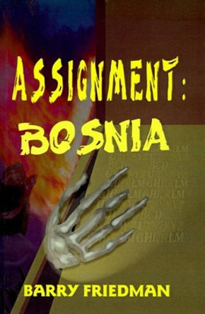 Assignment: Bosnia by Professor Barry Friedman 9780595096480