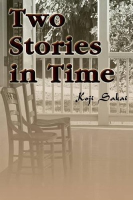 Two Stories in Time: Priori Insanity & the Rhetorical Mirror by Koji Steven Sakai 9780595096930