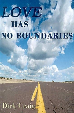 Love Has No Boundaries by Dirk Craig 9780595122493