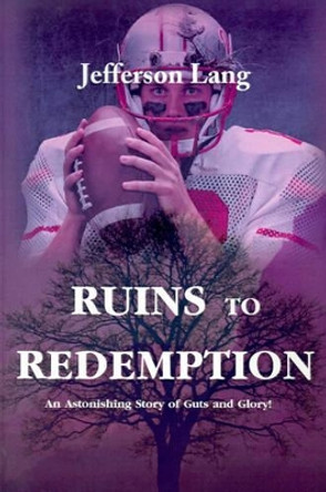 Ruins to Redemption by Jefferson Lang 9780595129751