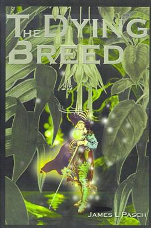 The Dying Breed by James L Pasch 9780595134533