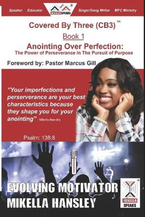 Anointing Over Perfection: The Power Of Perseverance In The Pursuit Of Purpose by Marcus Gill 9780578715407