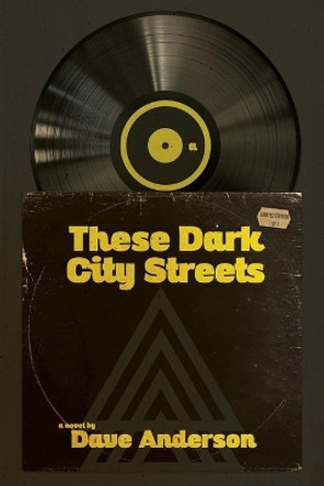 These Dark City Streets by Dave Anderson 9780578719375