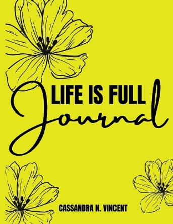 Life Is Full Journal by Cassandra N Vincent 9780578721859