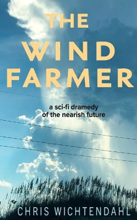 The Windfarmer by Chris Wichtendahl 9780578841090