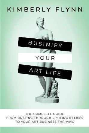 Businify Your Art Life by Kimberly Flynn 9780578881874
