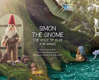 Simon the Gnome, The Voice of Clay, and Magic by Wendy Walter 9780578959535