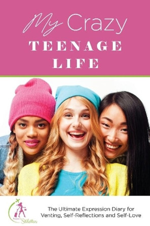 My Crazy Teenage Life: The Ultimate Expression Diary for Venting, Self-Reflections and Self-Love by Kinyatta Gray 9780578978499