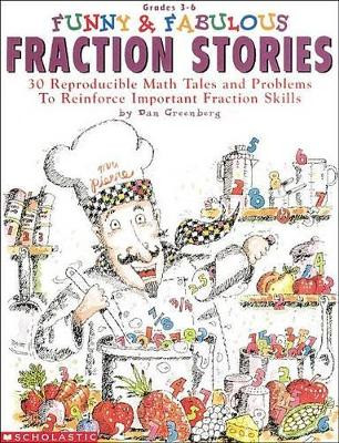 Funny and Fabulous Fraction Stories: 30 Reproducible Math Tales and Problems by Dan Greenberg 9780590965767