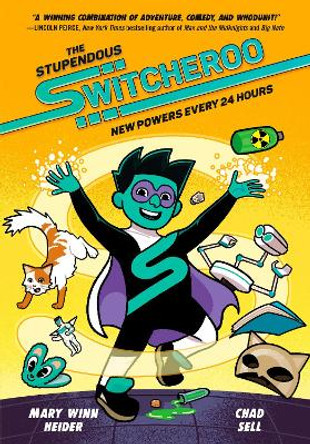 The Stupendous Switcheroo: New Powers Every 24 Hours by Mary Winn Heider 9780593427316 The Stupendous Switcheroo: New Powers Every 24 Hours by Mary Winn Heider 9780593427316