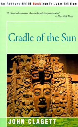 Cradle of the Sun by John Clagett 9780595002955