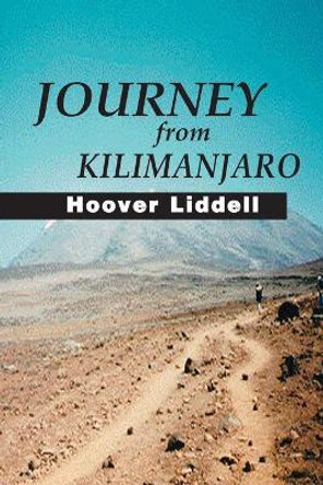 Journey from Kilimanjaro by Hoover Liddell 9780595004874