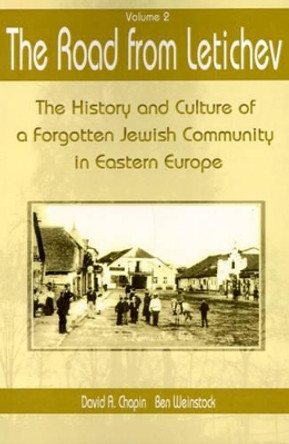 The Road from Letichev: The History and Culture of a Forgotten Jewish Community in Eastern Europe by David a Chapin 9780595006670