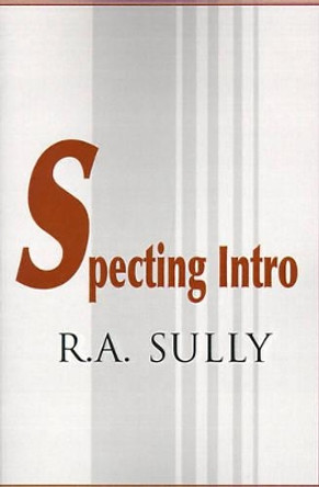 Specting Intro by R a Sully 9780595097883