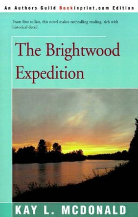 The Brightwood Expedition by Kay L McDonald 9780595160990