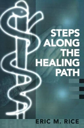 Steps Along the Healing Path by Eric M Rice 9780595162079