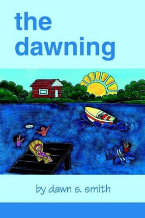 The Dawning by Dawn S Smith 9780595165469