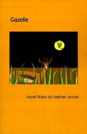 Gazelle by Heather Conrad 9780595171064