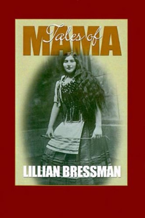 Tales of Mama and Other Reminiscences by Lillian Bressman 9780595150564