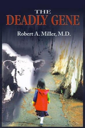 The Deadly Gene by Robert a Miller 9780595174331
