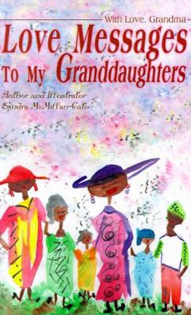 Love Messages to My Granddaughters: With Love, Grandma by Sandra McMillan-Cato 9780595179954