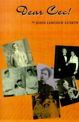 Dear Cec!: A Family Odyssey by John Lincoln Luskin 9780595181919
