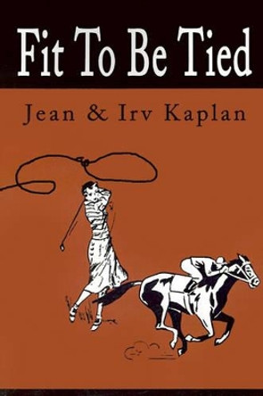 Fit to Be Tied by Jean Kaplan 9780595194414