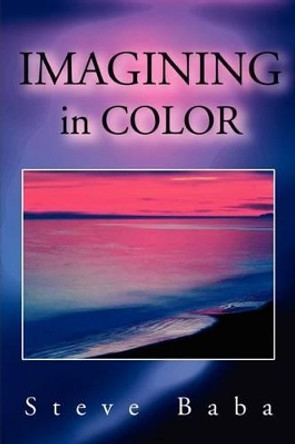 Imagining in Color by Steve Baba 9780595208111