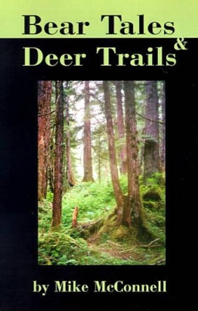 Bear Tales and Deer Trails by Mike McConnell 9780595212637