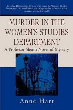 Murder in the Women's Studies Department: A Professor Sleuth Novel of Mystery by Anne Hart 9780595218592