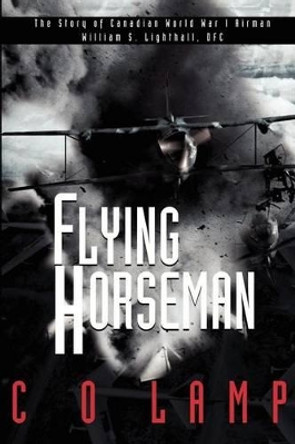 Flying Horseman by C O Lamp 9780595228713