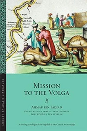 Mission to the Volga by Ahmad Ibn Fadlan