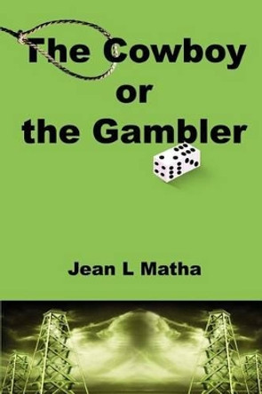 The Cowboy or the Gambler by Jean L Matha 9780595229215