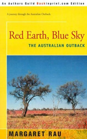 Red Earth, Blue Sky: The Australian Outback by Margaret Rau 9780595185795