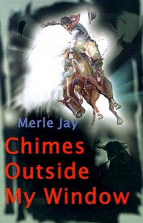 Chimes Outside My Window by Merle Jay 9780595191390