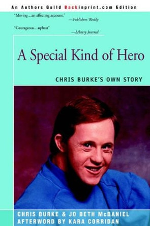 A Special Kind of Hero: Chris Burke's Own Story by Chris Burke 9780595192656