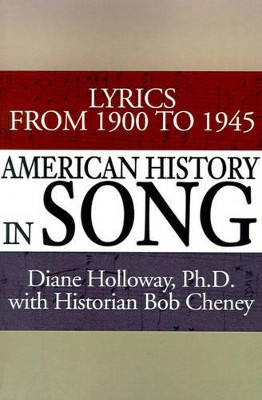 American History in Song: Lyrics from 1900 to 1945 by Diane Holloway 9780595193318