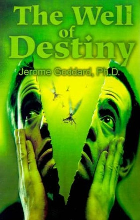 The Well of Destiny by Jerome Goddard 9780595198962