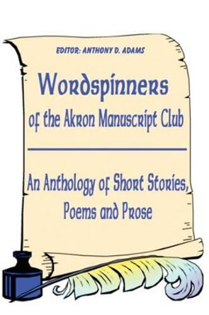 Wordspinners: Of the Akron Manuscript Club by Akron Manuscript Club 9780595202324